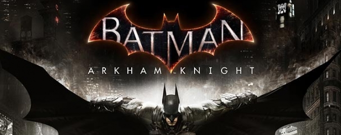 Un trailer et une annonce officielle pour Batman: Arkham Knight
